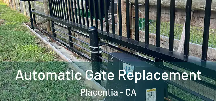  Automatic Gate Replacement Placentia - CA
