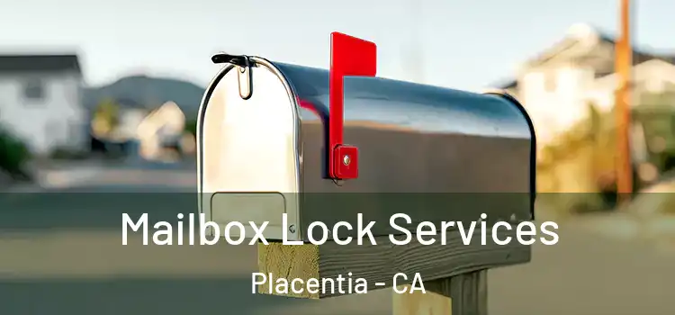  Mailbox Lock Services Placentia - CA