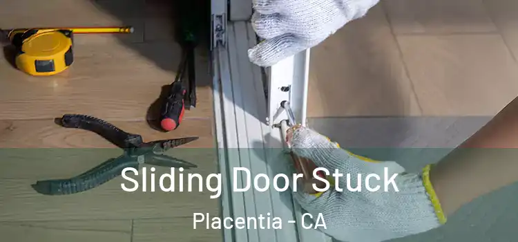  Sliding Door Stuck Placentia - CA